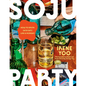 Soju Party: How to Drink (and Eat!) Like a Korean: A Cookbook - Hardcover