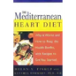 The Mediterranean Heart Diet: Why It Works and How to Reap the Health Benefits, with Recipes to Get You Started - Paperback