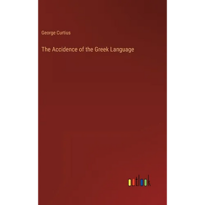 The Accidence of the Greek Language - Hardcover