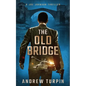 The Old Bridge: A Joe Johnson Thriller, Book 2 - Paperback