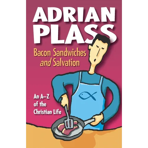 Bacon Sandwiches and Salvation: An A-Z of the Christian Life - Paperback