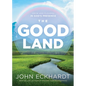 The Good Land: Grow and Flourish in God's Presence - Paperback