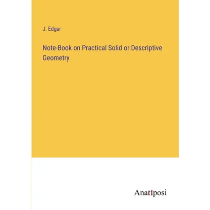 Note-Book on Practical Solid or Descriptive Geometry - Paperback
