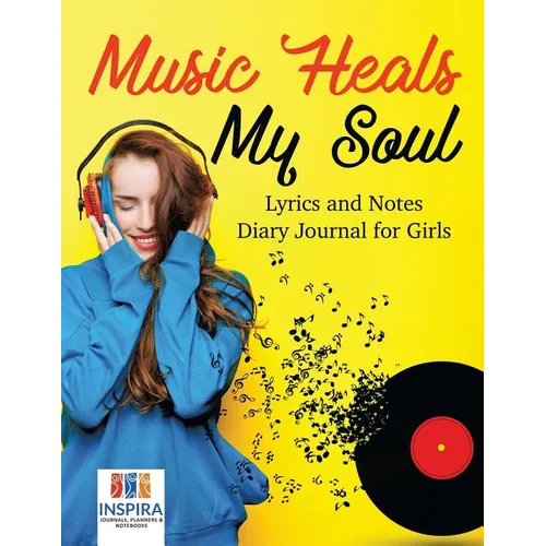 Music Heals My Soul Lyrics and Notes Diary Journal for Girls - Paperback
