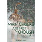 When Cheers Are Not Enough - Paperback