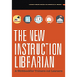 The New Instruction Librarian: A Workbook for Trainers and Learners - Paperback