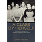 A Class by Herself: Protective Laws for Women Workers, 1890s-1990s - Paperback