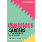 Unserious Careers: A Fun Guide to the First Five Years of Your Career (for School Leavers) - Paperback