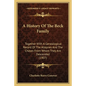A History Of The Beck Family: Together With A Genealogical Record Of The Alleynes And The Chases From Whom They Are Descended (1907) - Paperback