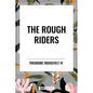 Rough Riders by Theodore Roosevelt: The Rough Riders - Paperback