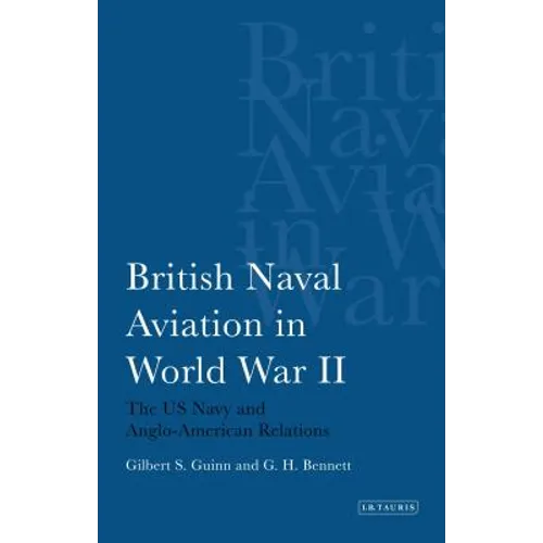 British Naval Aviation in World War II: The US Navy and Anglo-American Relations - Paperback
