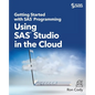 Getting Started with SAS Programming: Using SAS Studio in the Cloud - Paperback