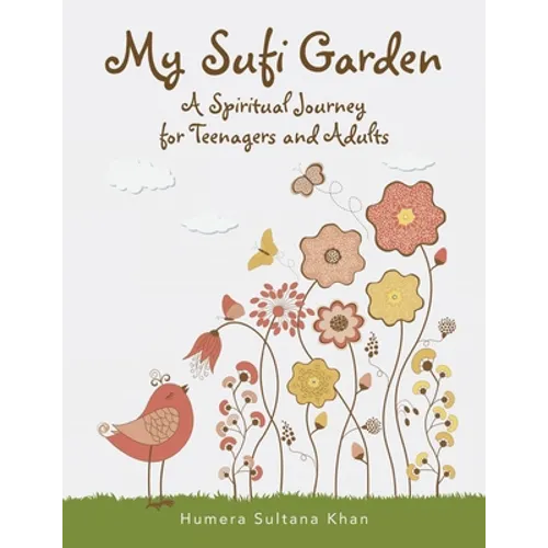 My Sufi Garden - a Spiritual Journey for Teenagers and Adults - Paperback
