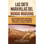 Las siete maravillas del mundo moderno: Una guía fascinante sobre la Gran Muralla China, el Coliseo, Petra, el Cristo Redentor, Machu Picchu, el Taj M - Hardcover