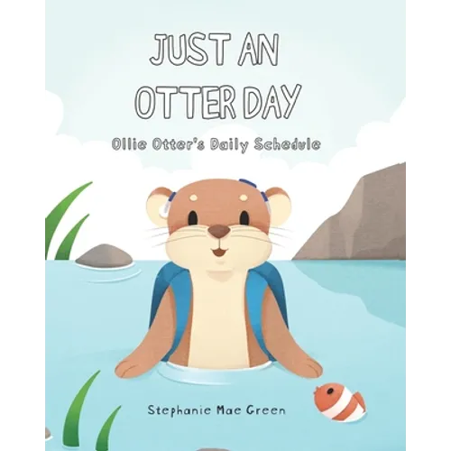 Just An Otter Day: Ollie Otter's Daily Schedule - Paperback