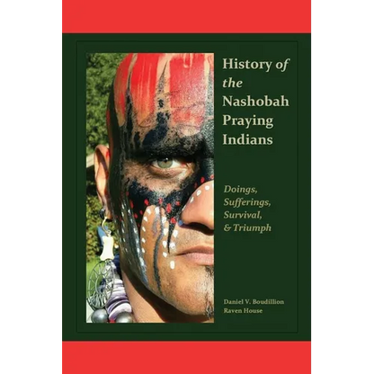 History of the Nashobah Praying Indians: Doings, Sufferings, Survival, and Triumph - Paperback