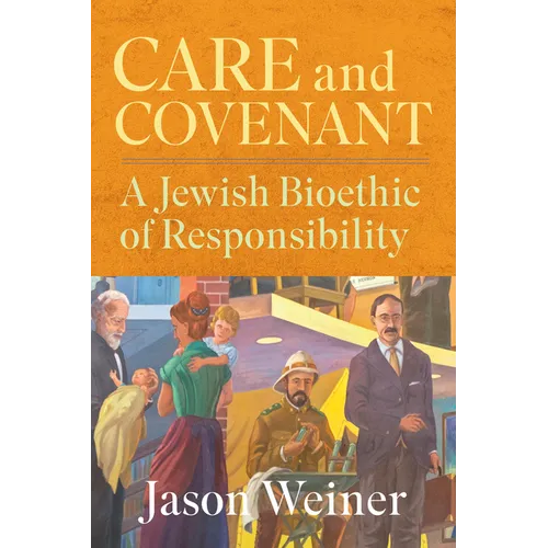 Care and Covenant: A Jewish Bioethic of Responsibility - Paperback