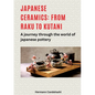 Japanese ceramics: From Raku to Kutani: A journey through the world of Japanese pottery - Paperback