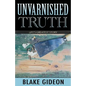 Unvarnished Truth: Life's Greatest Story - Paperback