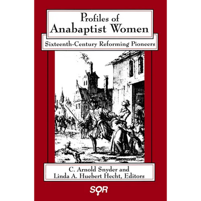 Profiles of Anabaptist Women: Sixteenth-Century Reforming Pioneers - Paperback