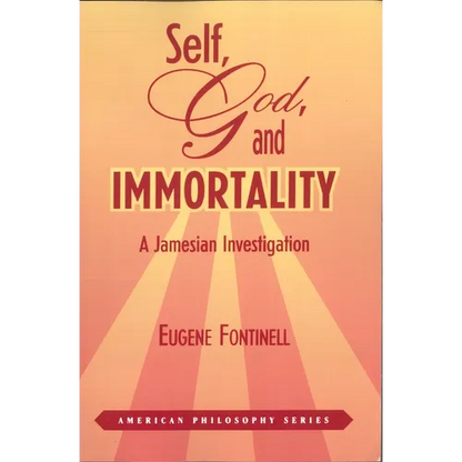 Self, God, and Immortality: A Jamesian Investigation - Paperback