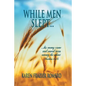 While Men Slept...: ...His Enemy Came and Sowed Tares Among the Wheat - Paperback