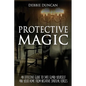Protective Magic: An Effective Guide To Safe Guard Yourself and Your Home From Negative Spiritual Forces - Paperback