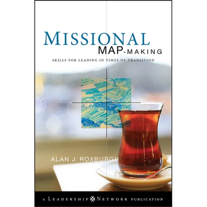 Missional Map-Making: Skills for Leading in Times of Transition - Hardcover