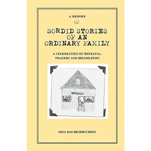 Sordid Stories of an Ordinary Family: A celebration of betrayal, tragedy, and disabilities - Paperback