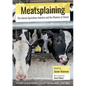 Meatsplaining: The Animal Agriculture Industry and the Rhetoric of Denial - Paperback