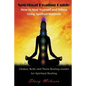 Spiritual Healing Guide: How to Heal Yourself and Others Using Spiritual Methods (Large Print): Chakra, Reiki and Theta Healing Guides for Spir - Paperback