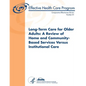Long-Term Care for Older Adults: A Review of Home and Community-Based Services Versus Institutional Care: Comparative Effectiveness Review Number 81 - Paperback