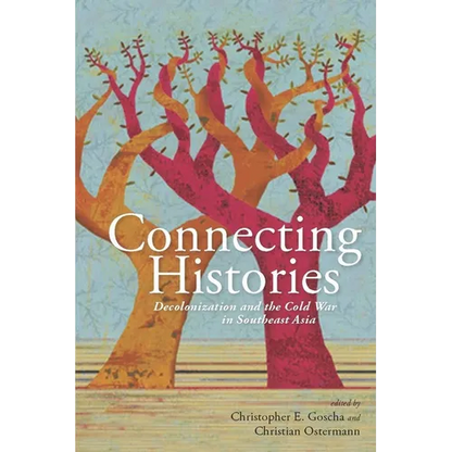 Connecting Histories: Decolonization and the Cold War in Southeast Asia, 1945-1962 - Hardcover