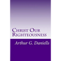 Christ Our Righteousness - Paperback