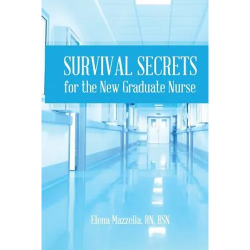 Survival Secrets for the New Graduate Nurse - Paperback