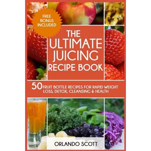 The Ultimate Juicing Recipe Book - Paperback