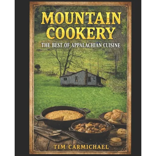 Mountain Cookery: The Best of Appalachian Cuisine - Paperback
