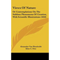 Views Of Nature: Or Contemplations On The Sublime Phenomena Of Creation, With Scientific Illustrations (1850) - Hardcover