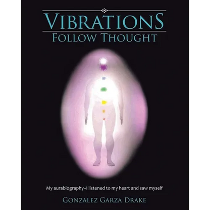Vibrations Follow Thought: My Autobiography-I listened to my heart and saw myself - Paperback