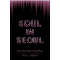 Soul in Seoul: African American Popular Music and K-Pop - Paperback