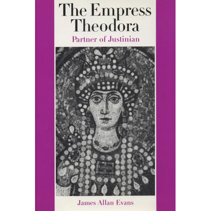 The Empress Theodora: Partner of Justinian - Paperback