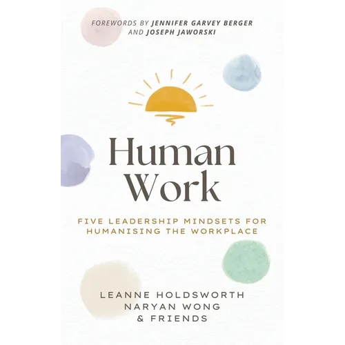 Human Work: Five Leadership Mindsets for Humanising the Workplace - Paperback