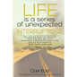 Life is a Series of Unexpected Interruptions: The Untold Real-Life Story of How One Bad Decision Destroyed a Multimillionaires Life and His Road Back - Paperback