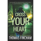 Cross Your Heart: A Private Investigator Mystery Series of Crime and Suspense - Paperback
