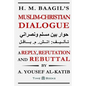 H. M. Baagil's Muslim-Christian Dialogue: A Reply, Refutation and Rebuttal - Paperback