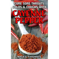 Cure Sore Throats, Colds and Coughs with Cayenne Pepper - Paperback