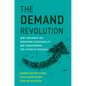The Demand Revolution: How Consumers Are Redefining Sustainability and Transforming the Future of Business - Hardcover