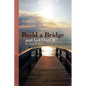 Build a Bridge... and Get Over It! - Paperback