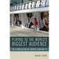 Playing to the World's Biggest Audience: The Globalization of Chinese Film and TV - Paperback