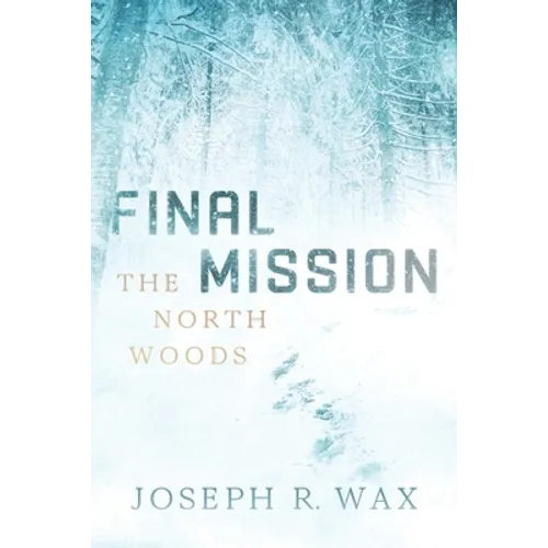FINAL MISSION The North Woods - Paperback